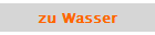 zu Wasser